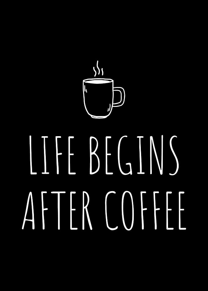 Life Begins After Coffee