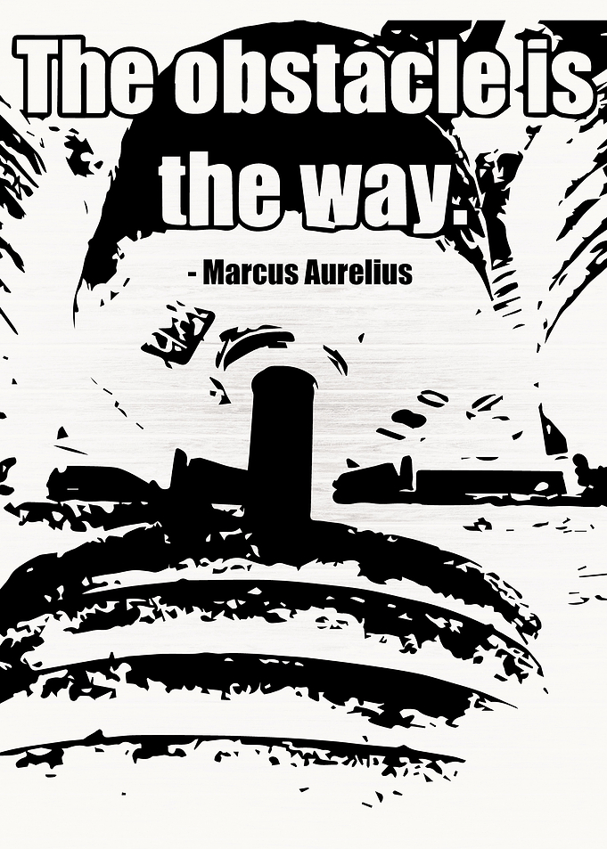 The Obstacle Is The Way