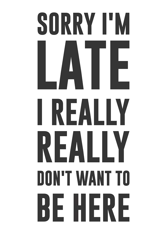Sorry I am Late