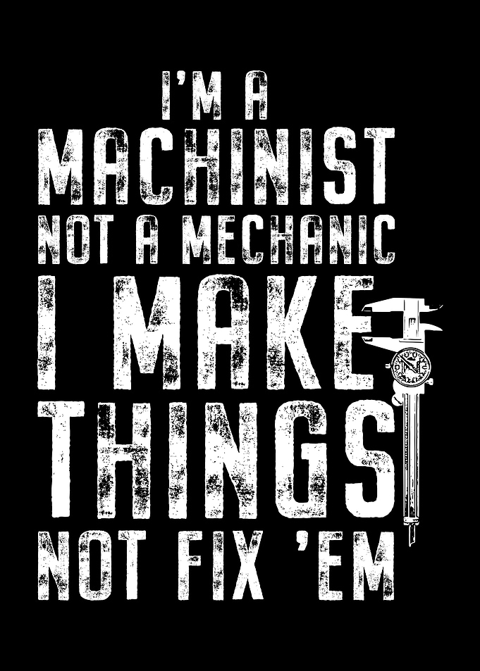 Machinist Not A Mechanic