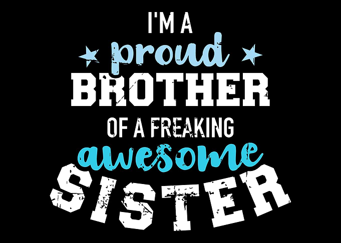 Im a proud brother of a f