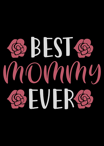 Mom Best Mommy Ever