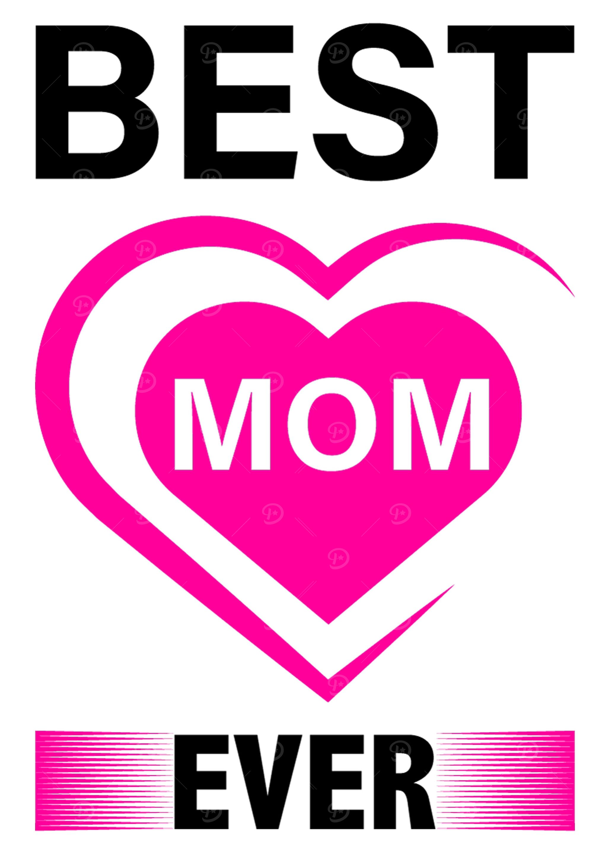 Best Mom ever best Mother