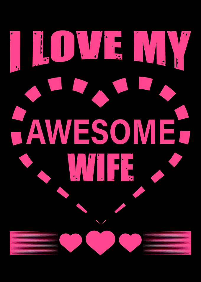 I Love my Awesome Wife