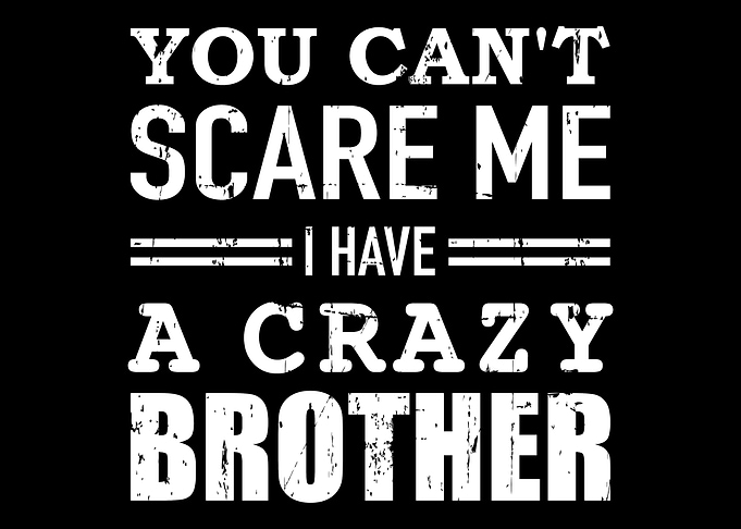 You cant scare me I have