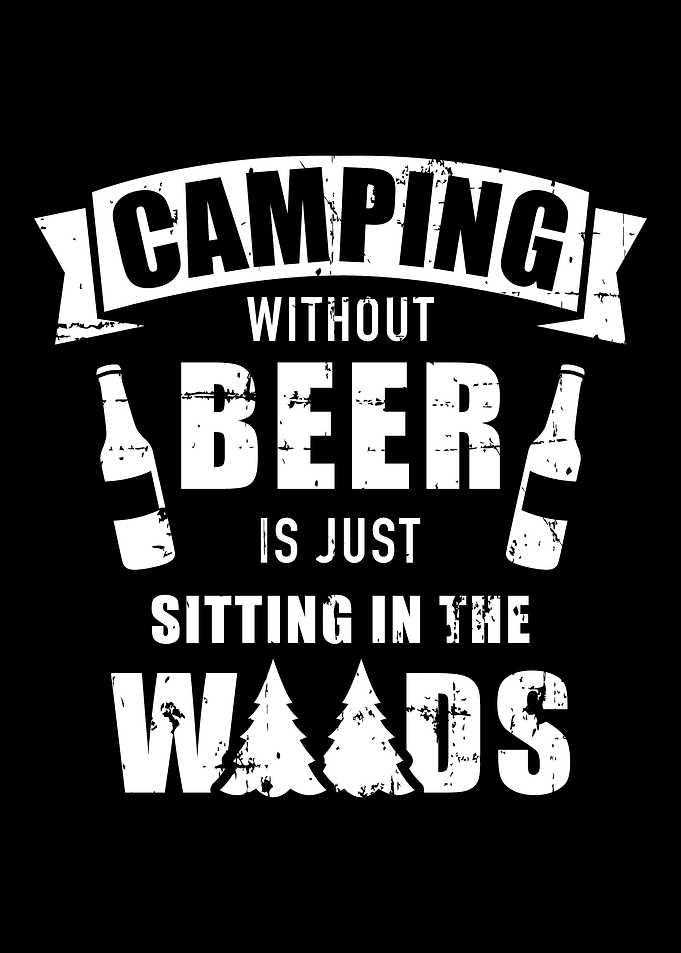 Camping without beer is ju