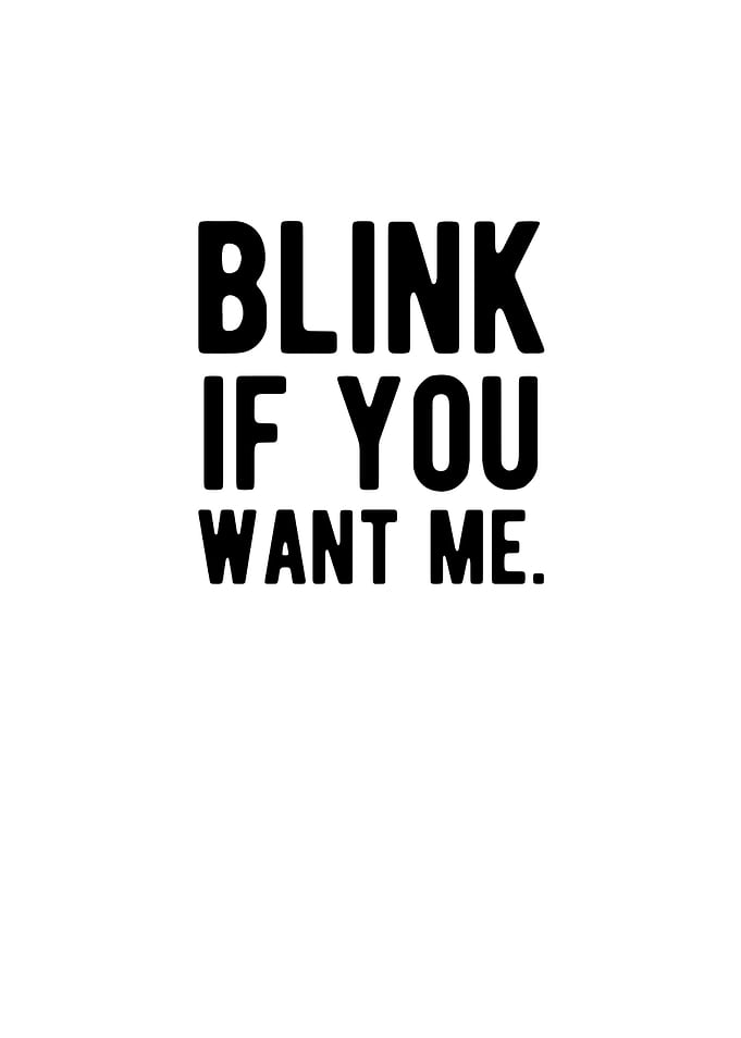 Blink If You Want Me