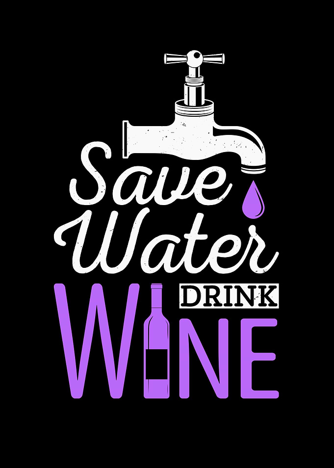 Save Water Drink Wine