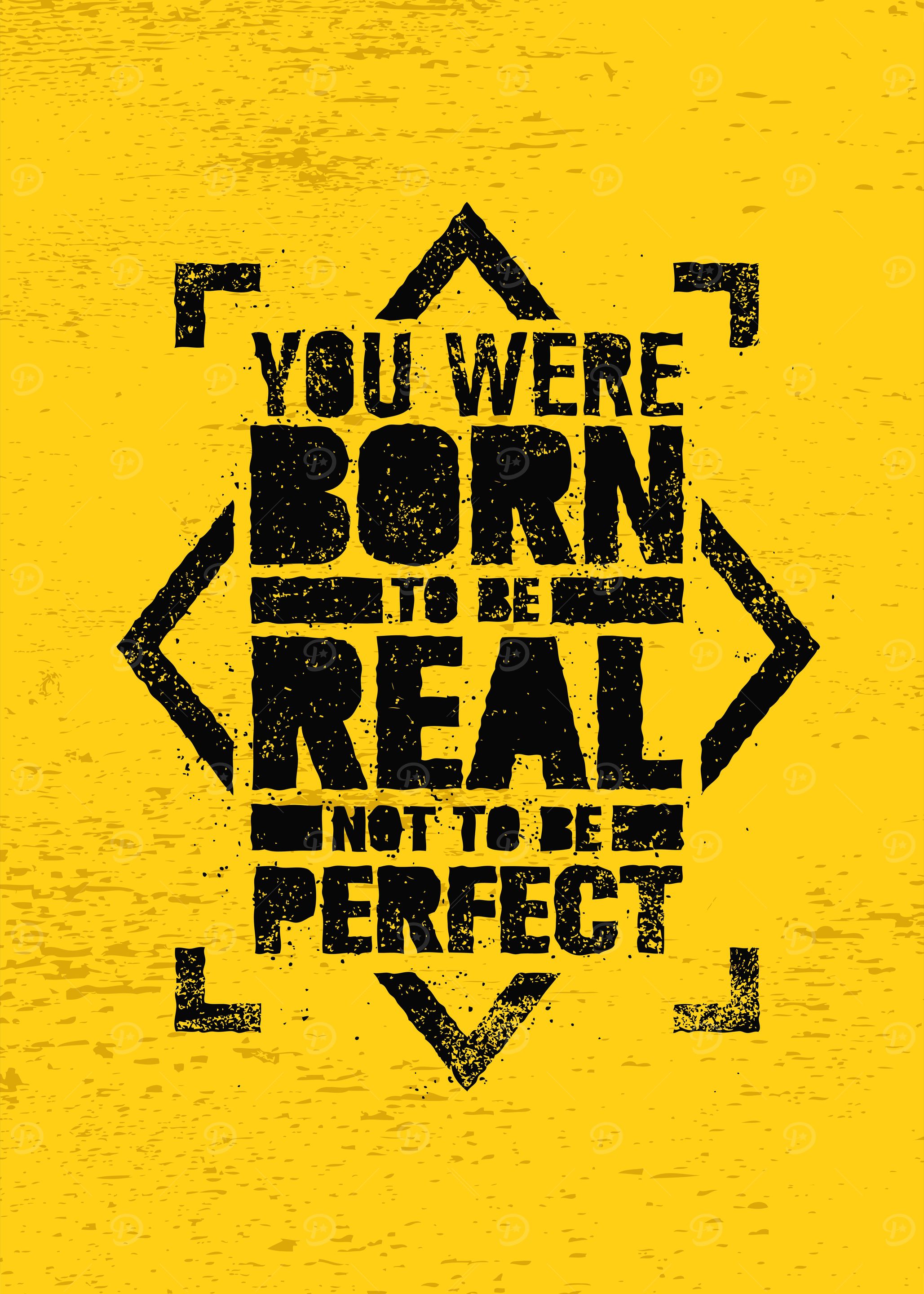 You were born to be real n