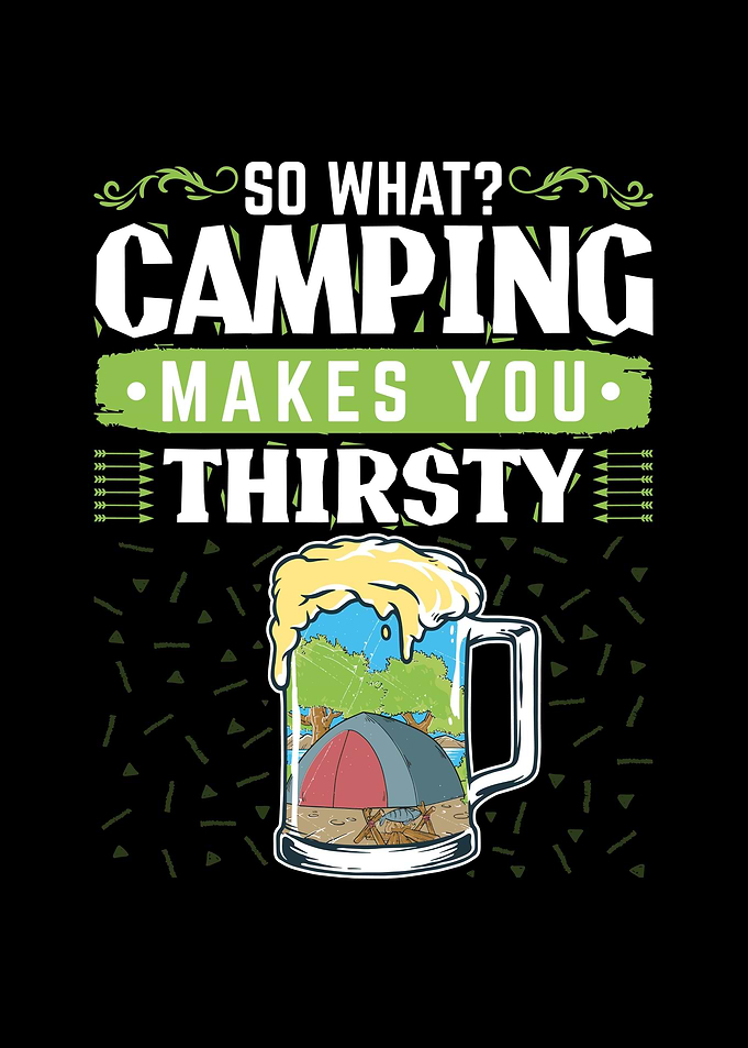 Camping Makes You Thirsty