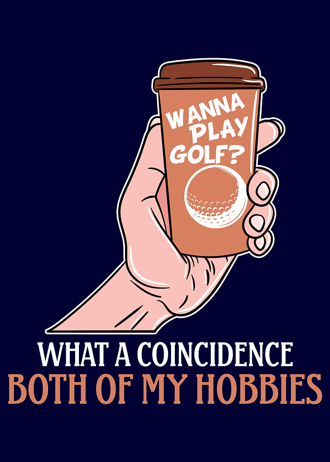 Play golf and drink coffee