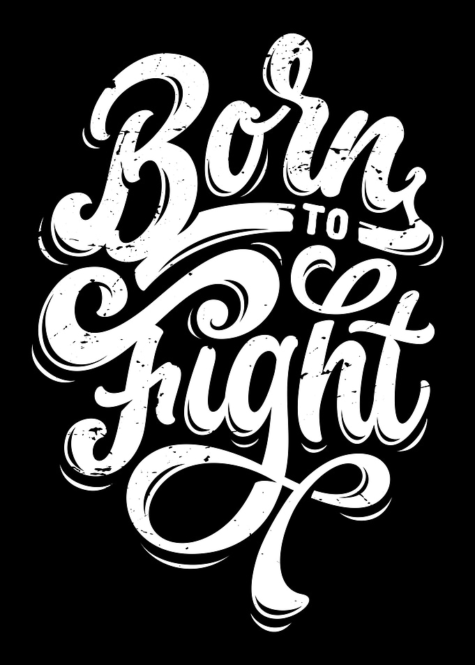 Born to fight
