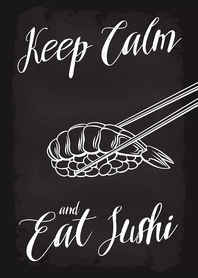 Keep Calm and Eat Sushi