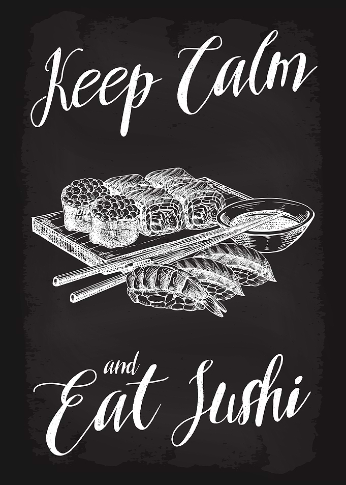 Keep Calm and Eat Sushi