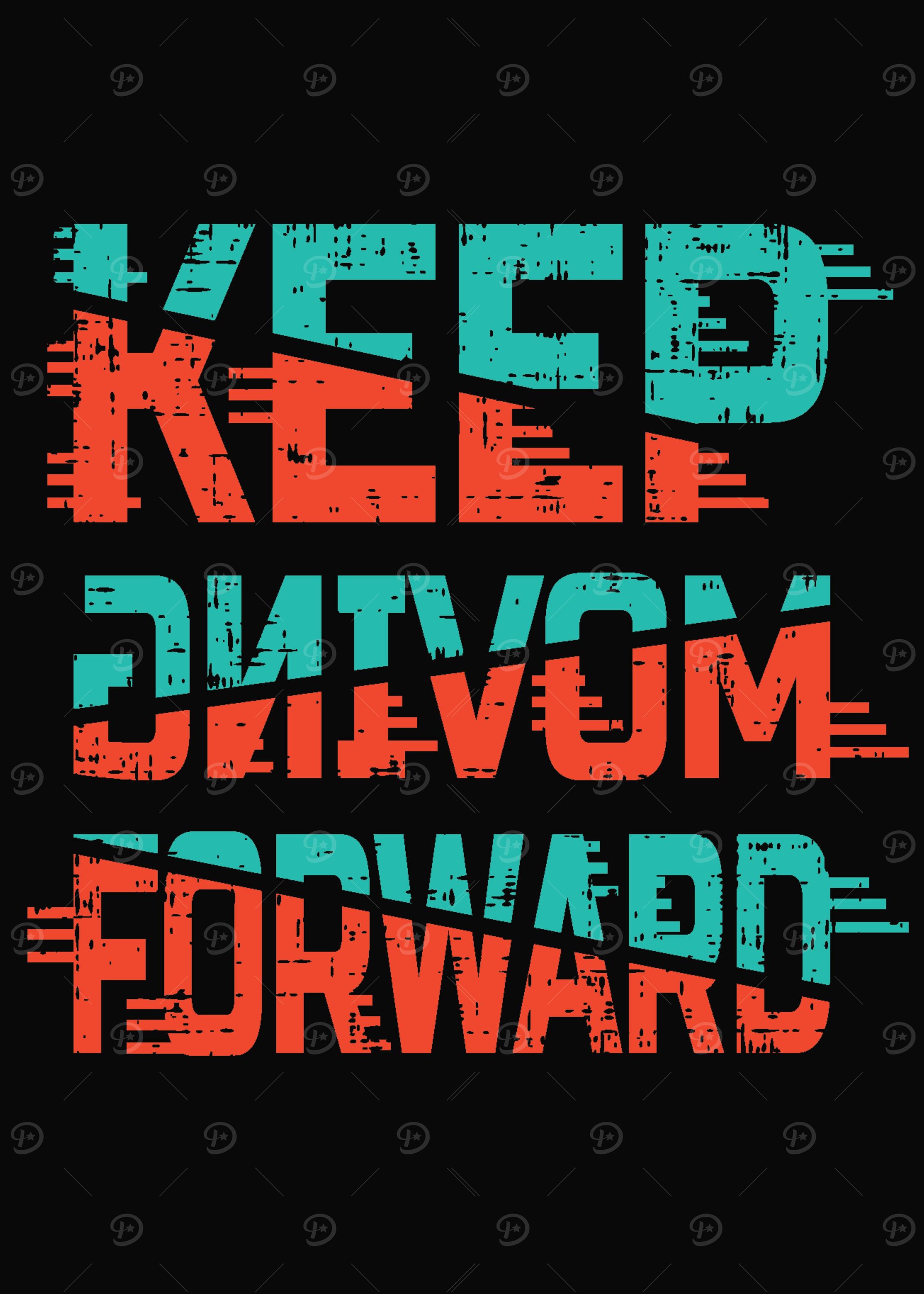 KEEP MOVING FORWARD