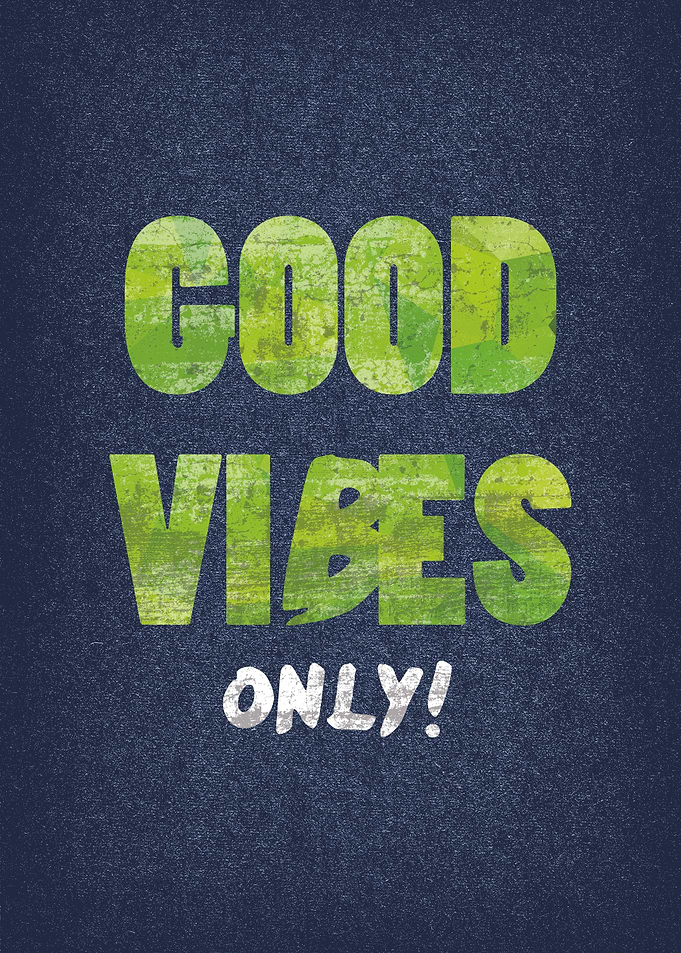 Good vibes only