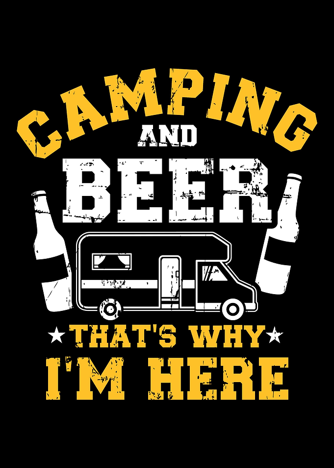 Camping and beer thats wh