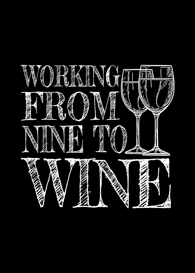 Working From Nine To Wine
