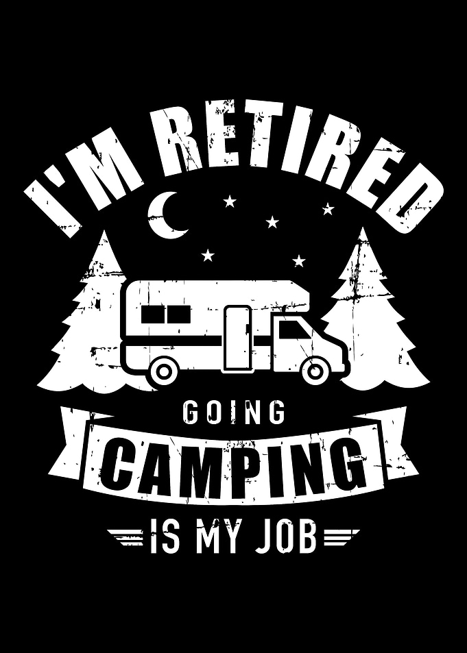 Im retired going camping