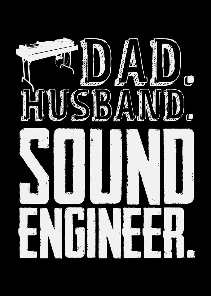 Dad Husband Sound Engineer
