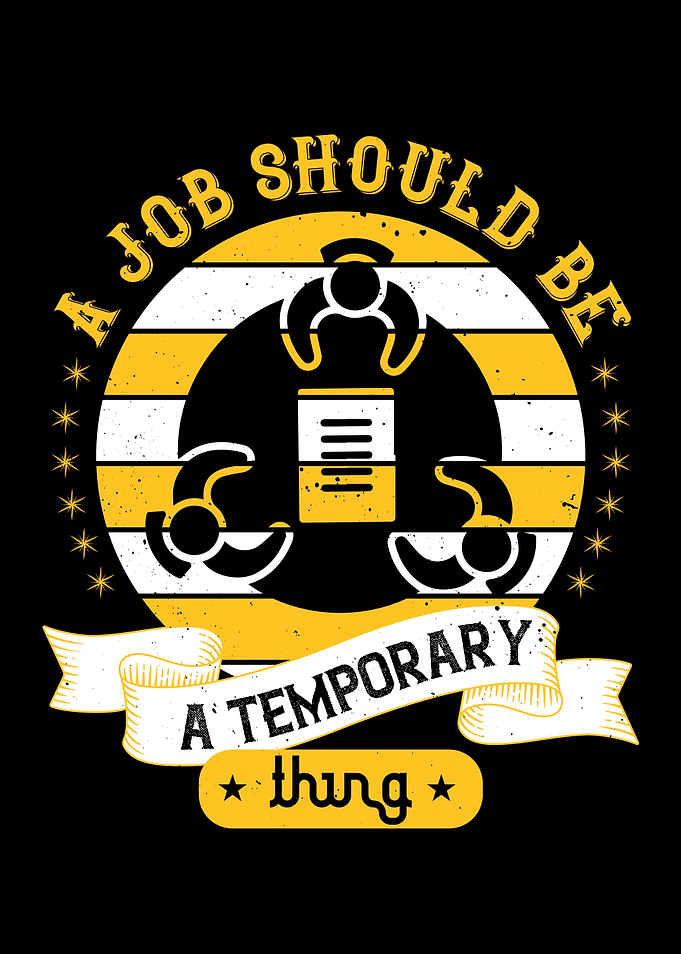 A Job Should Be Temporary