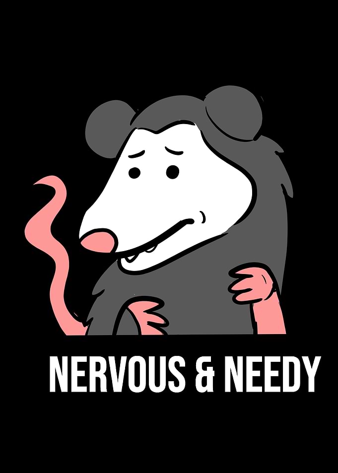Nervous Needy Funny and Sc