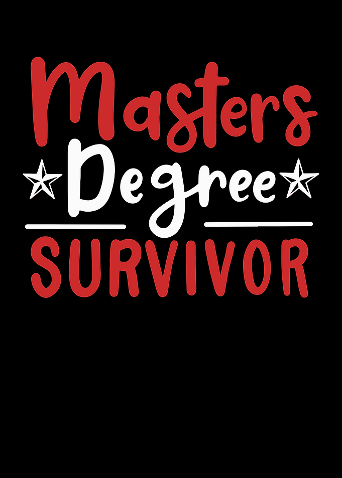 Masters Degree Survivor