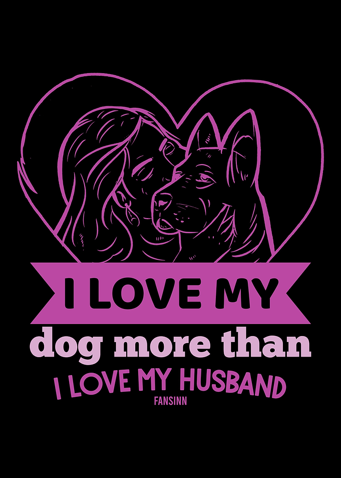I Love My Dog More Than I