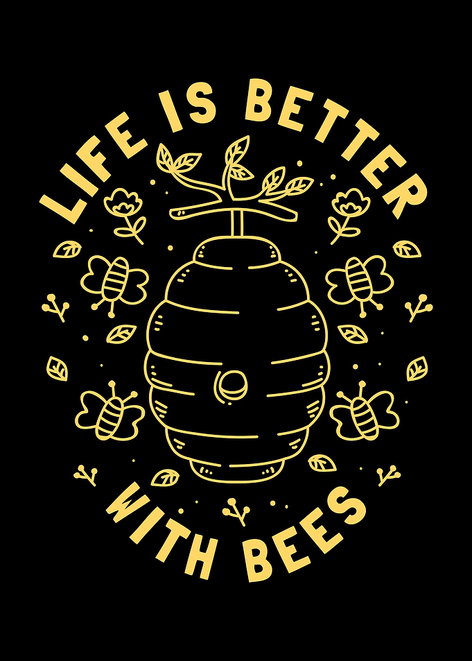Life Is Better With Bees