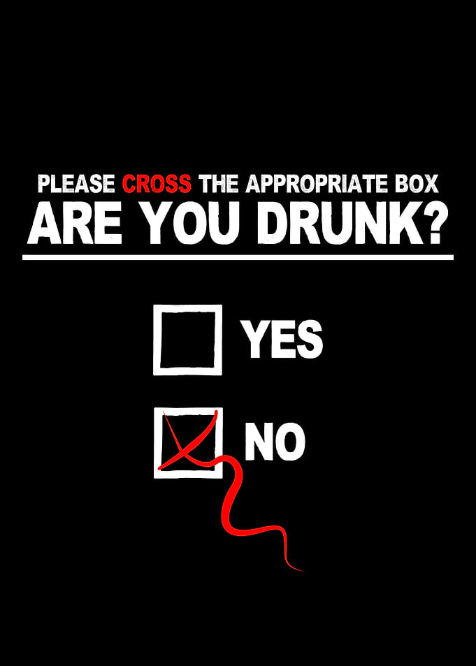 Are you drunk