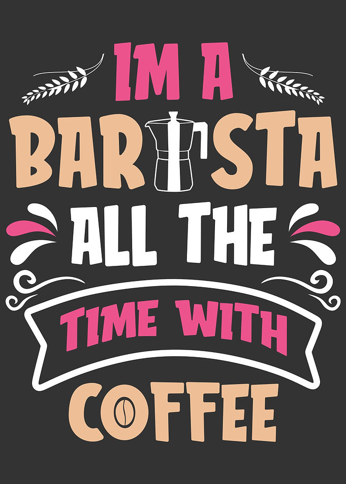 Im a Barista all time
