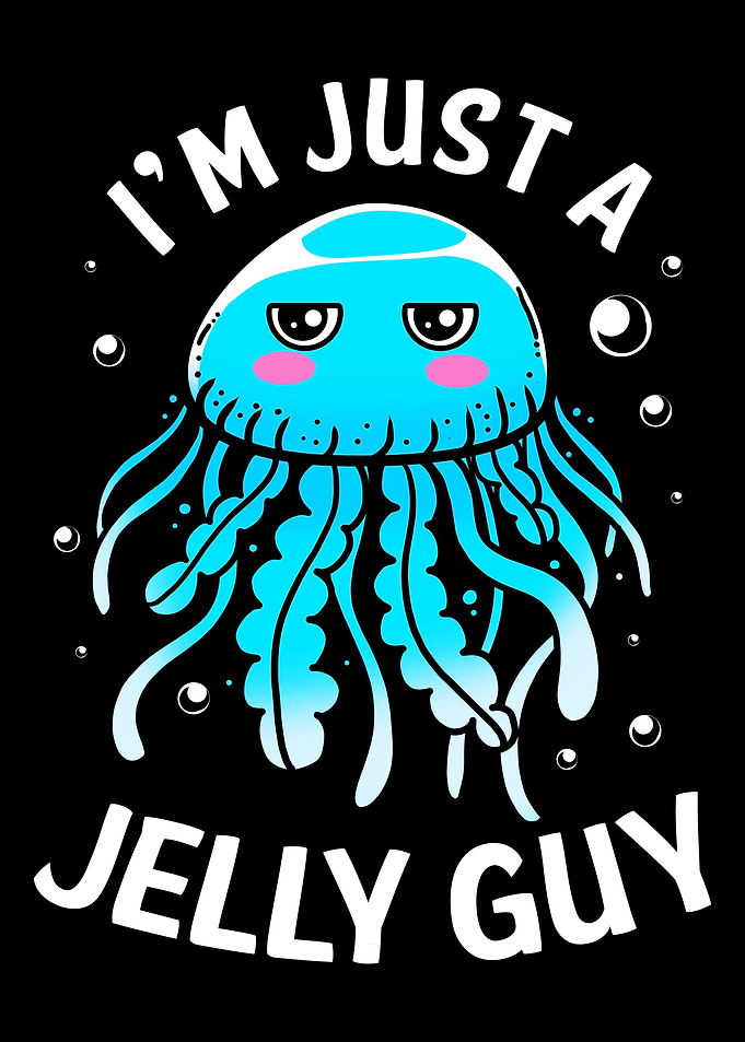 Im Just A Jelly Guy
