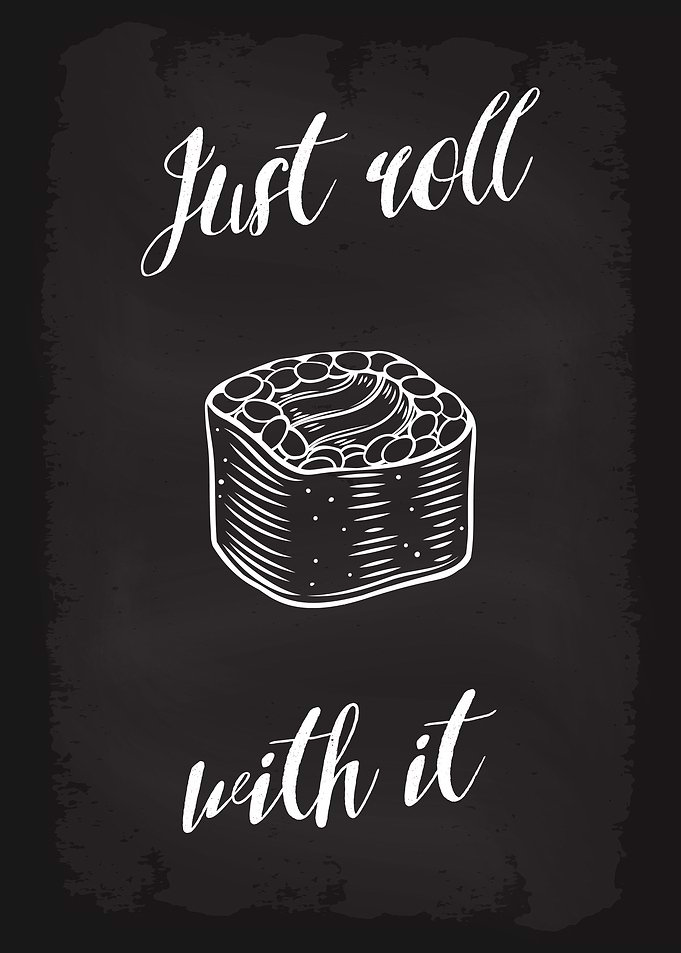 Just roll with it Sushi