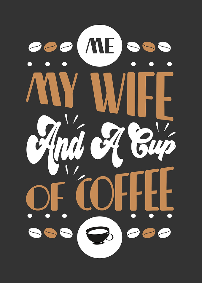 My Wife and Coffee