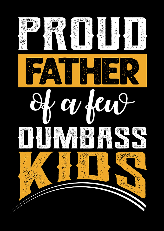 Father of Dumbass Kids