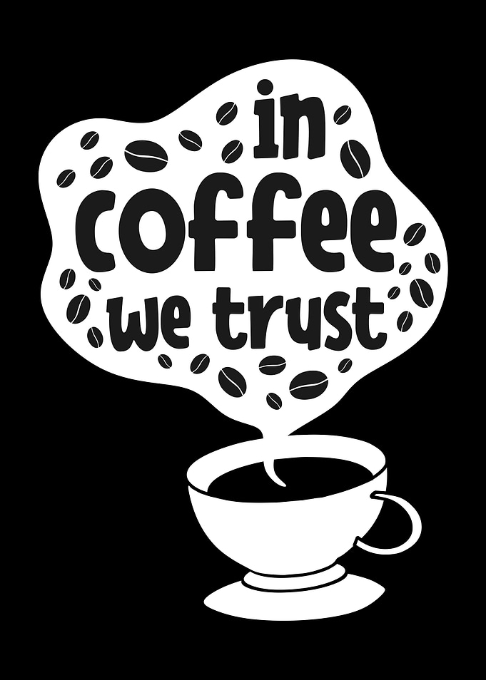 In Coffee We Trust