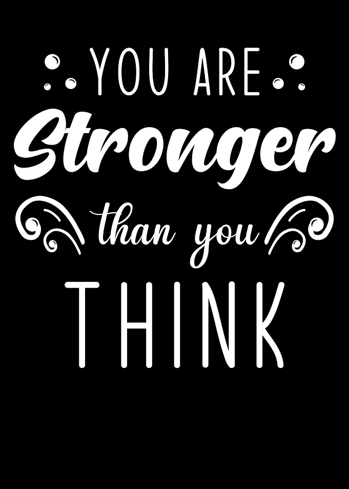You Are Stronger Than You