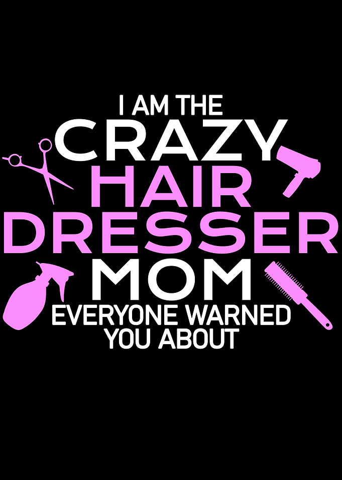 crazy hair dresser mom