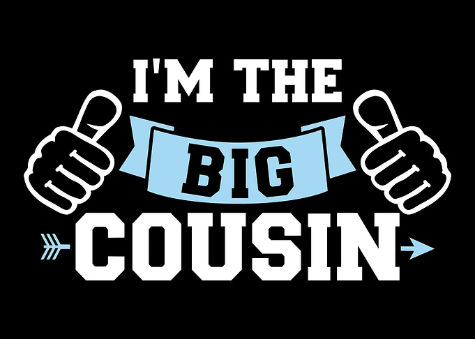 Im the big cousin