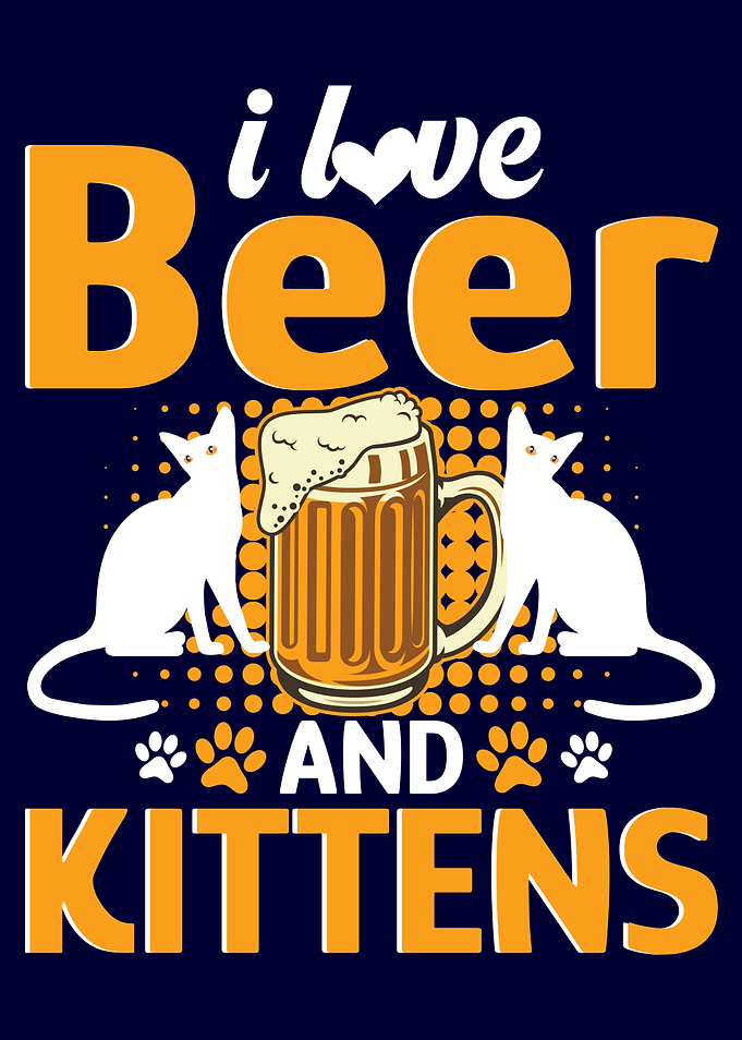 I love beer and kittens