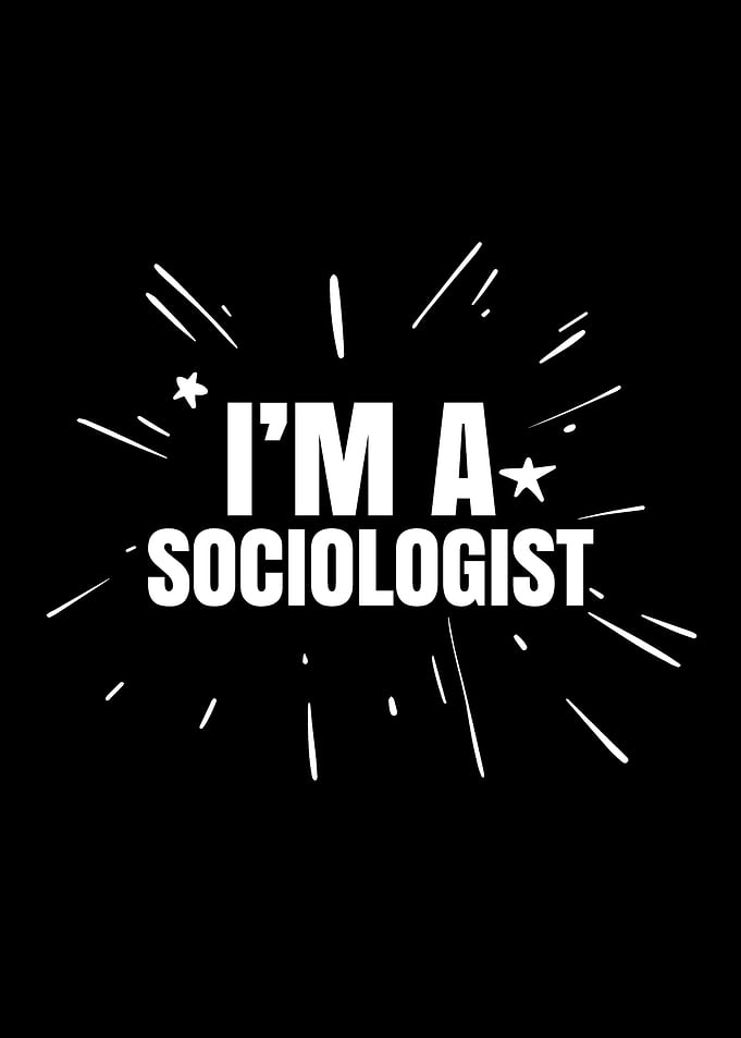Im a Sociologist