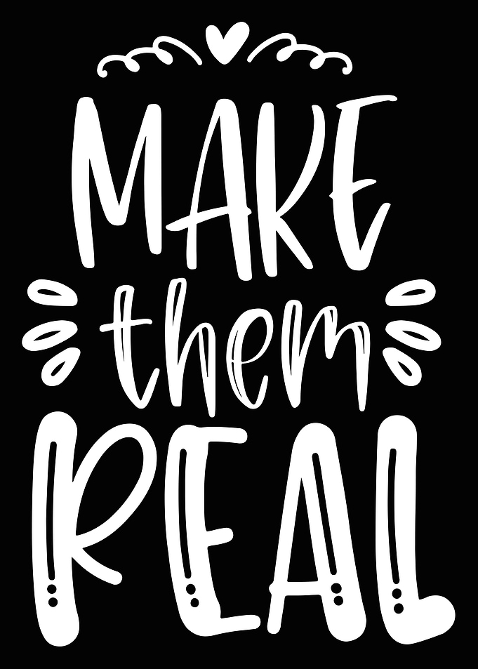 Make them Real