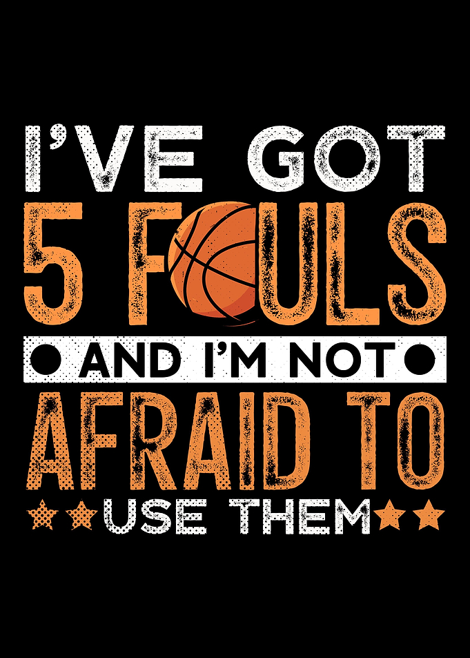 Ive Got 5 Fouls Basketbal