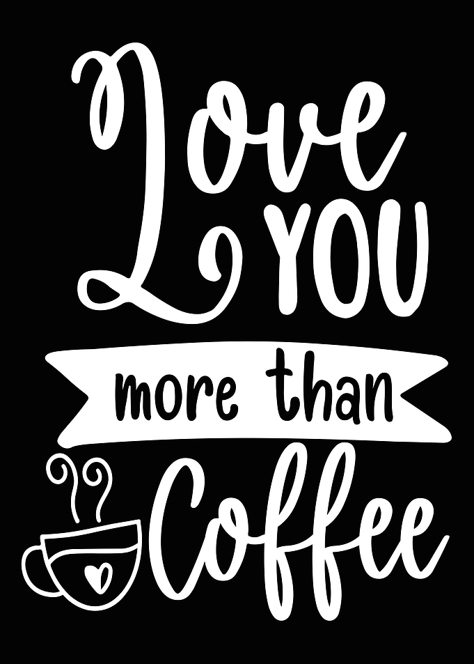 Love you More than Coffee