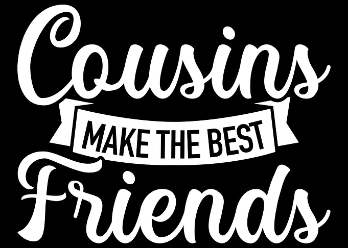 Cousins make the best frie