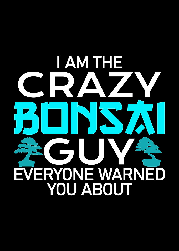 crazy Bonsai guy