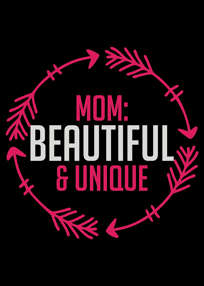 Mom Beautiful Unique