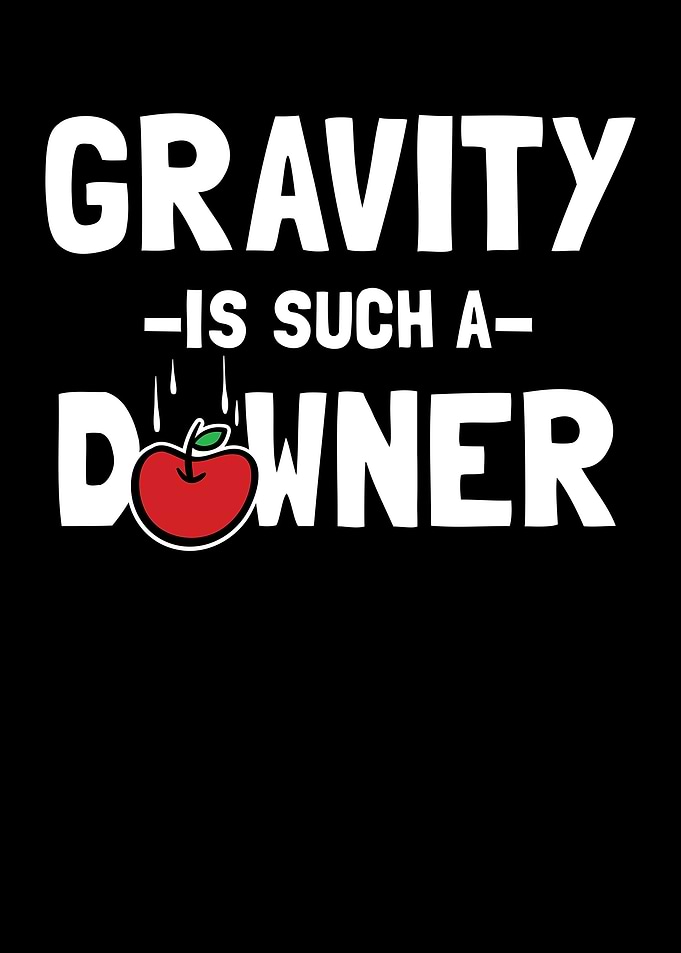 Gravity Is Such A Downer