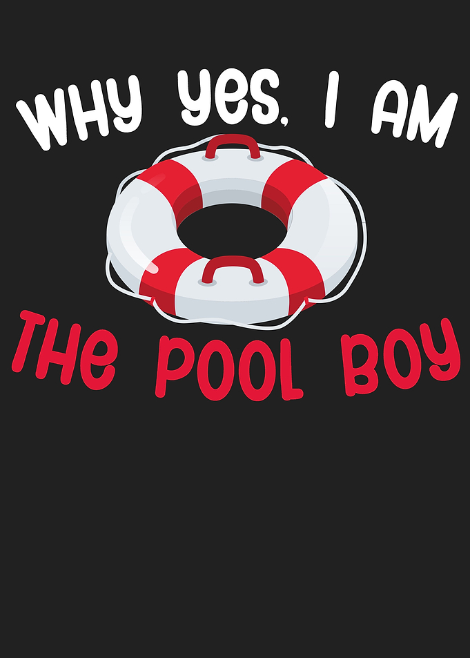 why yes i am the pool boy