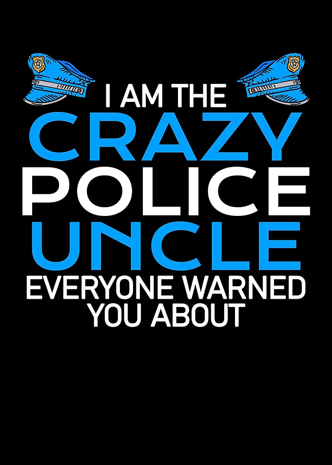 crazy police uncle